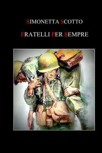 Fratelli per sempre - Simonetta Scotto - Libro Youcanprint 2021 | Libraccio.it