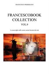 Francescobook collection. Vol. 9: Le meraviglie nelle nostre anime baciate dal sole