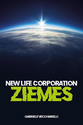 New life corporation. Ziemes - Gabriele Vecchiarelli - Libro Youcanprint 2021 | Libraccio.it