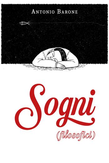 Sogni (filosofici) - Antonio Barone - Libro Youcanprint 2021 | Libraccio.it