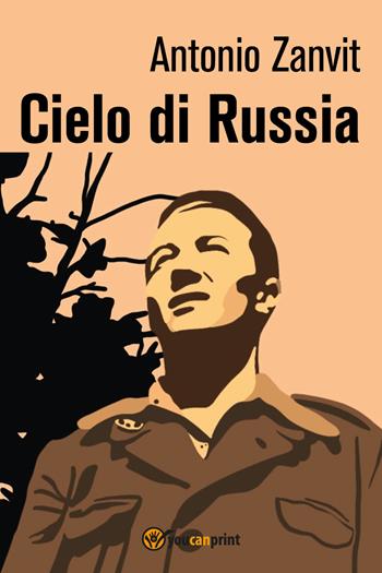 Cielo di Russia - Antonio Zanvit - Libro Youcanprint 2021 | Libraccio.it