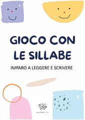 Gioco con le sillabe. Imparo a leggere e scrivere