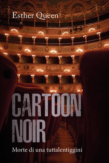 Cartoon noir. Morte di una tuttalentiggini - Esther Queen - Libro Youcanprint 2022 | Libraccio.it