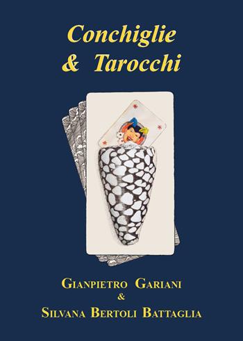 Conchiglie & tarocchi - Gianpietro Gariani, Silvana Bertoli Battaglia - Libro Youcanprint 2021 | Libraccio.it