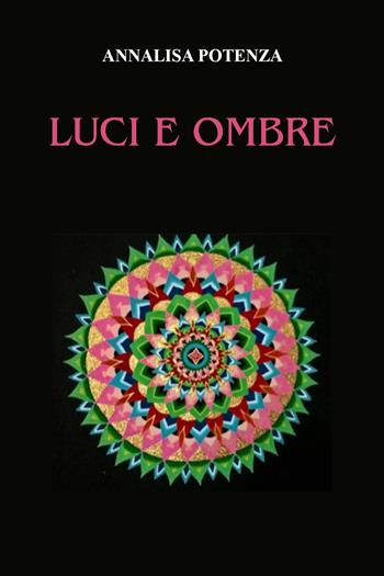 Luci e ombre - Annalisa Potenza - Libro Youcanprint 2022 | Libraccio.it