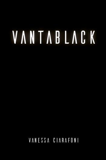Vantablack - Vanessa Ciarafoni - Libro Youcanprint 2021 | Libraccio.it