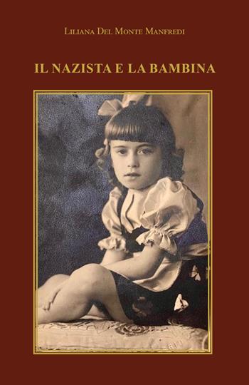 Il nazista e la bambina - Liliana Del Monte Manfredi - Libro Youcanprint 2021 | Libraccio.it