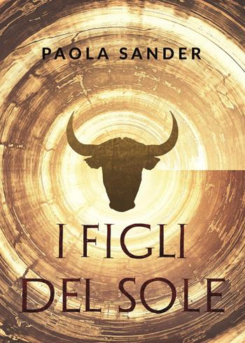 I figli del sole - Paola Sander - Libro Youcanprint 2024 | Libraccio.it