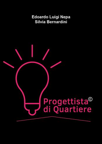 Progettista di quartiere - Edoardo Luigi Nepa, Silvia Bernardini - Libro Youcanprint 2021 | Libraccio.it