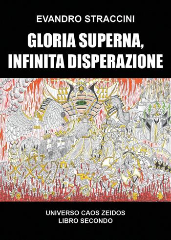 Gloria superna, infinita disperazione. Universo Caos Zeidos. Vol. 2 - Evandro Straccini - Libro Youcanprint 2021 | Libraccio.it