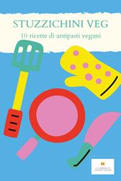 Stuzzichini veg. 10 ricette per antipasti vegani