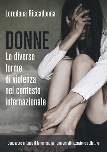 Donne. Le diverse forme di violenza nel contesto internazionale - Loredana Riccadonna - Libro Youcanprint 2022 | Libraccio.it