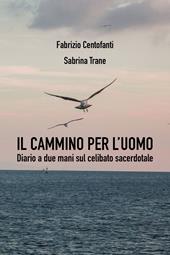 Il cammino per l'uomo. Diario a due mani sul celibato sacerdotale