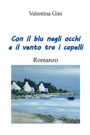 Con il blu negli occhi e il vento tra i capelli - Valentina Gini - Libro Youcanprint 2021 | Libraccio.it