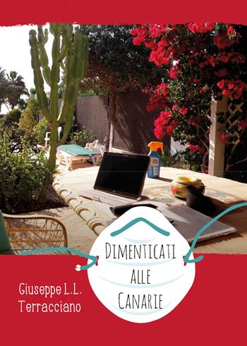 Dimenticati alle Canarie - Giuseppe Luigi Leone Terracciano - Libro Youcanprint 2021 | Libraccio.it