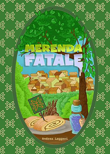 Merenda fatale - Andrea Leggeri - Libro Youcanprint 2021 | Libraccio.it