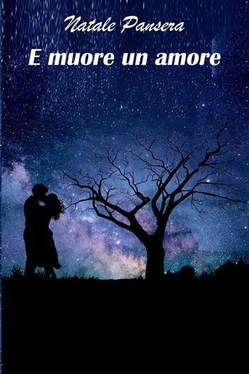 E muore un amore - Natale Pansera - Libro Youcanprint 2021 | Libraccio.it