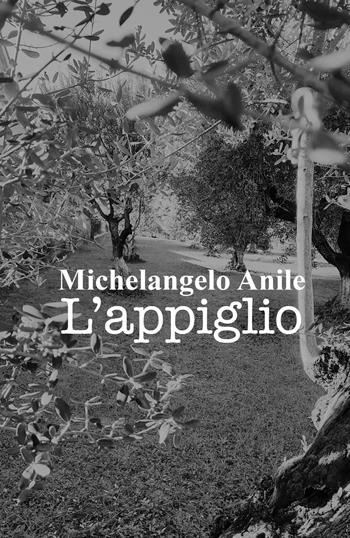L' appiglio - Michelangelo Anile - Libro Youcanprint 2021 | Libraccio.it