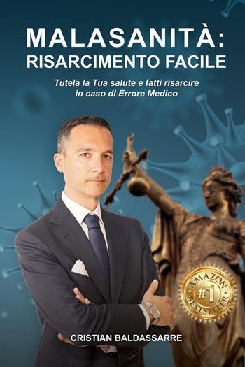 Malasanità risarcimento facile. Tutela la tua salute e fatti risarcire in caso di errore medico - Cristian Baldassarre - Libro Youcanprint 2021 | Libraccio.it