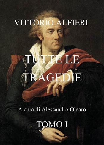 Vittorio Alfieri. Tutte le tragedie. Vol. 1  - Libro Youcanprint 2021 | Libraccio.it
