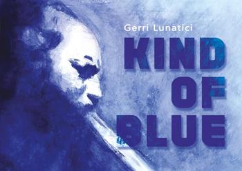 Kind of blue - Gerri Lunatici - Libro Youcanprint 2024 | Libraccio.it