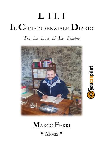 Lili, il confidenziale diario tra le luci e le tenebre - Marco Ferri - Libro Youcanprint 2021 | Libraccio.it