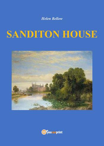 Sanditon House - Helen Bellow - Libro Youcanprint 2022 | Libraccio.it