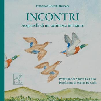 Incontri. Acquarelli di un ottimista militante - Francesco Gnecchi Ruscone - Libro Youcanprint 2021 | Libraccio.it