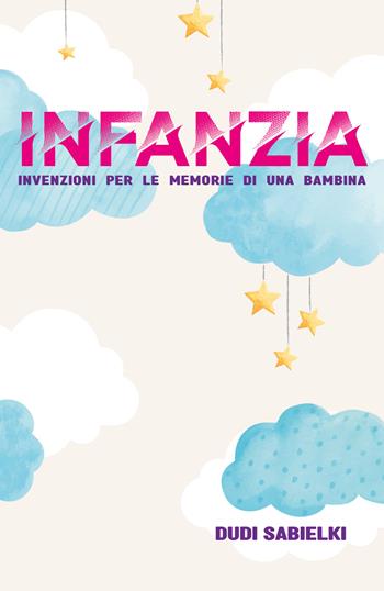 Infanzia. Invenzioni per le memorie di una bambina - Dudi Sabielki - Libro Youcanprint 2022 | Libraccio.it
