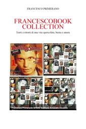 Francescobook collection: tratti e ritratti di una vita spericolata, beata e amata