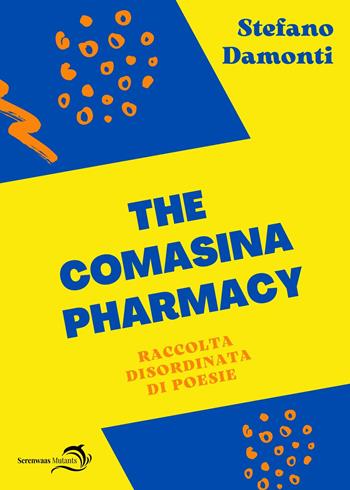 The Comasina pharmacy. Raccolta disordinata di poesie - Stefano Damonti - Libro Youcanprint 2021 | Libraccio.it