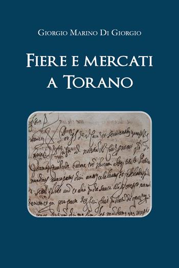 Fiere e mercati a Torano - Giorgio Marino Di Giorgio - Libro Youcanprint 2021 | Libraccio.it