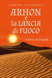 Arhon e la lancia di fuoco. Il duello con Dragonfly