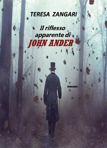 Il riflesso apparente di John Ander - Teresa Zangari - Libro Youcanprint 2021 | Libraccio.it