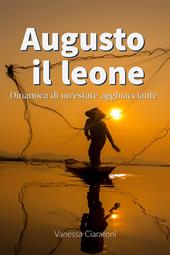 Augusto il leone. Dinamica di un'estate agghiacciante
