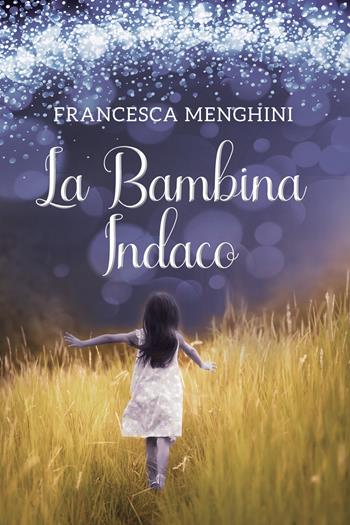 La bambina indaco - Francesca Menghini - Libro Youcanprint 2022 | Libraccio.it