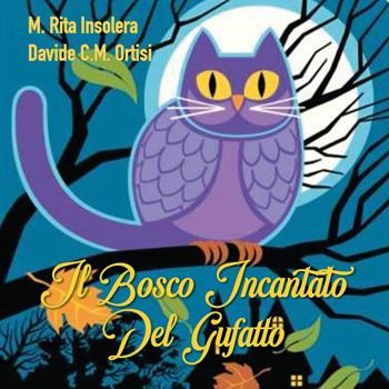 Il bosco incantato del Gufatto - Maria Rita Insolera, Davide Carmelo Maria Ortisi - Libro Youcanprint 2021 | Libraccio.it