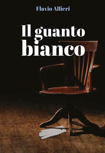Il guanto bianco - Flavio Alfieri - Libro Youcanprint 2021 | Libraccio.it