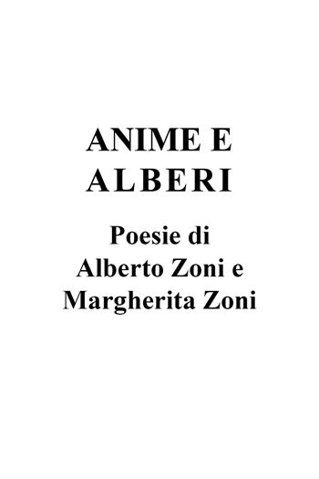 Anime e alberi - Alberto Zoni, Margherita Zoni - Libro Youcanprint 2021 | Libraccio.it
