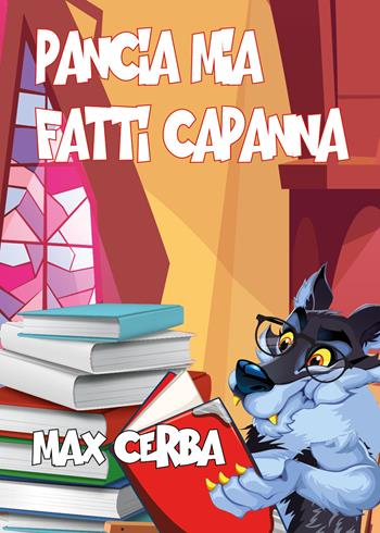 Pancia mia fatti capanna. Una raccolta di racconti raccontosi - Max Cerba - Libro Youcanprint 2021 | Libraccio.it