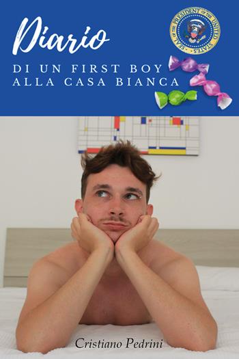 Diario di un first boy alla Casa Bianca - Cristiano Pedrini - Libro Youcanprint 2021 | Libraccio.it