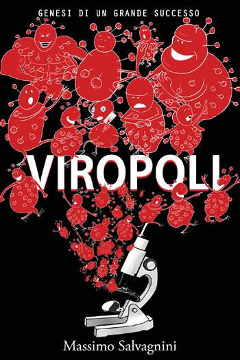 Viropoli. Genesi di un grande successo - Massimo Salvagnini - Libro Youcanprint 2021 | Libraccio.it