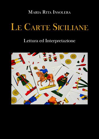 Le carte siciliane. Lettura ed interpretazione - Maria Rita Insolera - Libro Youcanprint 2021 | Libraccio.it