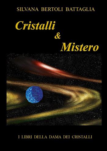 Cristalli & mistero - Silvana Bertoli Battaglia - Libro Youcanprint 2021 | Libraccio.it