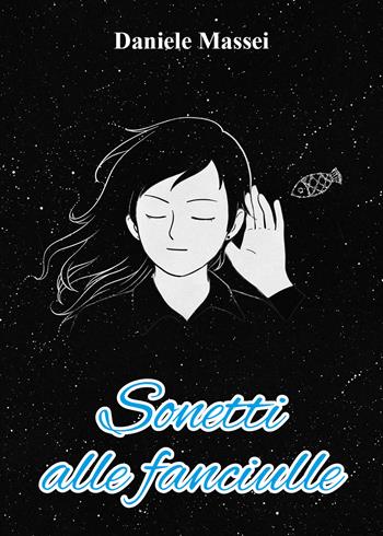 Sonetti alle fanciulle - Daniele Massei - Libro Youcanprint 2021 | Libraccio.it