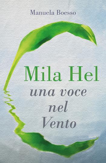 Mila Hel: una voce nel Vento - Manuela Boesso - Libro Youcanprint 2022 | Libraccio.it