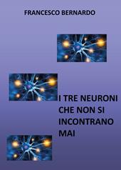 I tre neuroni che non si incontrano mai