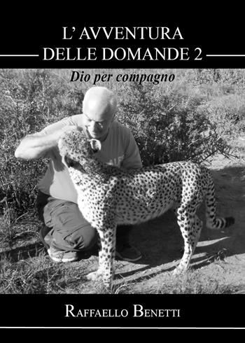 L'avventura delle domande. Vol. 2: Dio per compagno - Raffaello Benetti - Libro Youcanprint 2022 | Libraccio.it