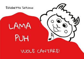 Lama Puh vuole cantare! - Elisabetta Saturno - Libro Youcanprint 2022 | Libraccio.it