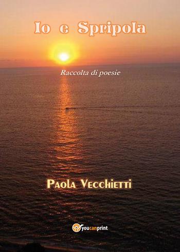 Io e Spripola - Paola Vecchietti - Libro Youcanprint 2021 | Libraccio.it